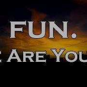 Fun We Are Young Lyrics