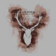 Ark Patrol Let Go Ft Veronika Redd Heroic