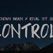 Unknown Brain X Rival Control Feat Jex Lyrics