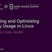 Inspecting And Optimizing Memory Usage In Linux João Marcos Costa Bootlin