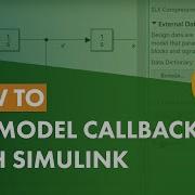 How To Use Model Callbacks With Simulink