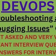 DevOps Troubleshooting And Debugging Issue Q A Most Asked Interview Q A Of DEVOPS TROUBLESHOOTING