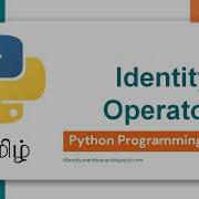 Python Programming In Tamil Identity Operators In Python Manojkumar C