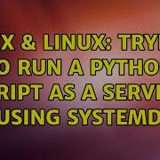 Unix Linux Trying To Run A Python Script As A Service Using Systemd 2 Solutions