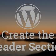 Part 15 WordPress Theme Development Create The Header Section