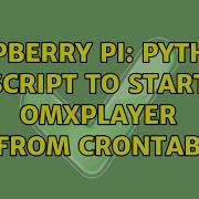 Raspberry Pi Python Script To Start Omxplayer From Crontab