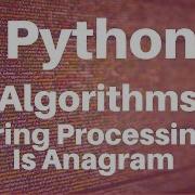 String Processing In Python Is Anagram