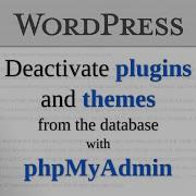 WordPress Deactivate Plugins And Theme Using PhpMyAdmin