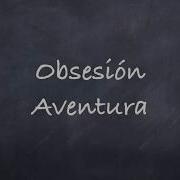 Obsesión Aventura Lyrics