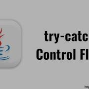 Control Flow In Try Catch Block Try Catch In Java Exception Handling In Java Krishna Sakinala