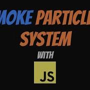 Smoke Particles System With JavaScript
