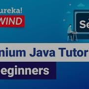 Selenium Java Tutorial For Beginners Automation Testing Tutorial Edureka Testing Rewind 4
