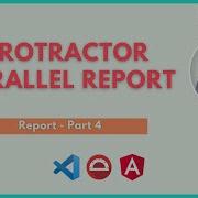 Protractor Parallel Report 3 Protractor Tutorial LetCode