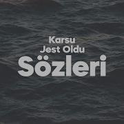 Karsu Jest Oldu Sözleri