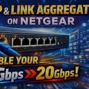 LACP и агрегация каналов на Netgear Удвойте свою пропускную способность с 10 Гбит с до 20 Гби