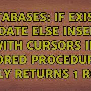 Databases If Exists Update Else Insert With Cursors In Stored Procedures Only Returns 1 Row