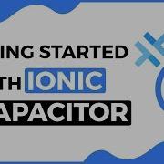 Getting Started With Ionic 4 And Capacitor
