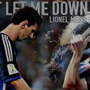 Lionel Messi Don T Let Me Down Emotions Goals Skills HD