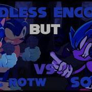 Oh Sorry Endless Encore But Sonic Rotw And Sonic Sing It