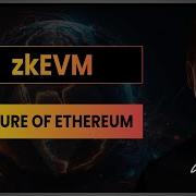 The Secrets Of ZkEVM A Deep Dive Into Zero Knowledge Rollups