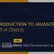 Crushing Codecademy PRO WEB DEVELOPMENT Career Path Challenge Built In Objects