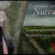 Nurcanım Yaktun Beni Senda Yanasun
