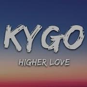 Kygo Whitney Houston Higher Love Lyrics