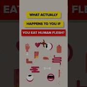 What Actually Happens To You If You Eat Human Flesh