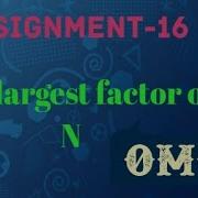 Assignment 16 Kath Largest Factor Of N Codingpractice Nxtwave Viral