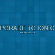 Upgrading To Ionic 3