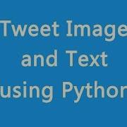 Tweet Image And Text Python Script