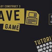 Construct 3 New High Score Save Game Tutorial