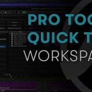 Pro Tools Quick Tips Workspace