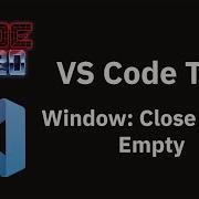 VS Code Tips The Window Close When Empty Setting