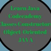 Codecademy Learn Java Classes Constructors Object Oriented Java