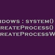 Windows System And CreateProcess CreateProcessW