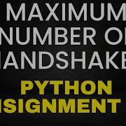 Maximum Number Of Hand Shakes Ccbp Assignment 6