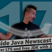 Faster LTS And Free JDK With Java 17 Inside Java Newscast 12
