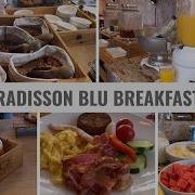 Radisson Blu Hotel Breakfast Buffet In Switzerland I What To Expect