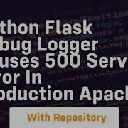 Python Flask Debug Logger Causes 500 Server Error In Production Apache