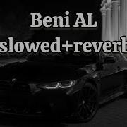 BENI AL SLOWED REVERB Chill Aesthetic Ta Ki Seni Gorene Kadar By Aure Muz