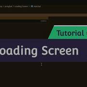 Tutorial 1 How To Make Loading Screen