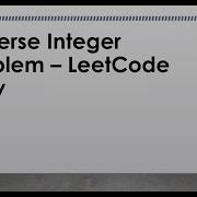 LeetCode Reverse Integer Problem S Solution Difficulty Level Easy