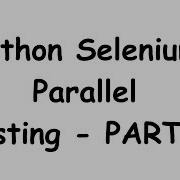 Python Selenium Parallel Testing Using Pytest Part 2