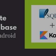 Android Kotlin Part 1 1 Android SQLiteDatabase