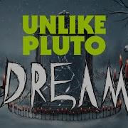 Unlike Pluto Dream