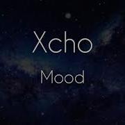 Xcho Mood Lyrics текст песни