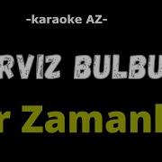 Perviz Bulbule Bir Zamanlar KARAOKE