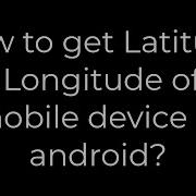 Java How To Get Latitude And Longitude Of The Mobile Device In Android 5solution