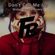 Mabel Don T Call Me Up Jonth Remix